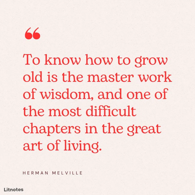 To know how to grow old is the master work of wisdom, and one of the most difficult chapters in the great art of living.